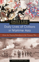 Daily lives of civilians in wartime Asia from the Taiping Rebellion to the Vietnam War