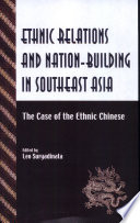 Ethnic relations and nation-building in Southeast Asia the case of the ethnic chinese