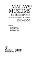 Malays/Muslims in Singapore selected readings in history, 1819-1965