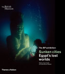 The BP exhibition Sunken cities : Egypt's lost worlds