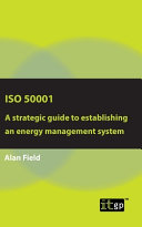 ISO 50001 A strategic guide to establishing an energy management system