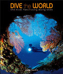 Dive the world the most fascinating diving sites