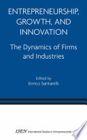 Entrepreneurship, growth, and innovation the dynamics of firms and industries