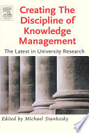 Creating the discipline of knowledge management the latest in university research