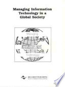 Managing information technology in a global society proceedings of 1991 information resources management association international conference held May 19-22, 1991