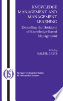 Knowledge management and management learning extending the horizons of knowledge-based management