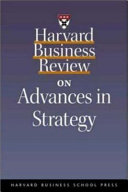 Harvard business review on advances in strategy