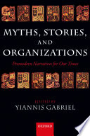 Myths, stories, and organizations premodern narratives for our times