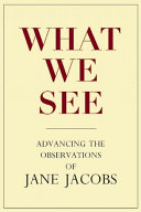 What we see advancing the observations of Jane Jacobs