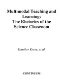 Multimodal teaching and learning the rhetorics of the science classroom