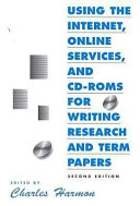 USING THE INTERNET, ONLINE SERVICES, AND CD-ROMS FOR WRITING RESEARCH AND TERM PAPERS