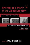Knowledge & power in the global economy the effects of school reform in a neoliberal / neoconservative age