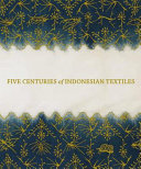 Five centuries of Indonesian textiles the Mary Hunt Kahlenberg Collection