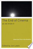 The End of cinema as we know it American film in the nineties