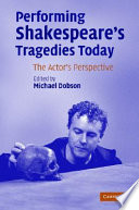 Performing Shakespeare's tragedies today the actor's perspective