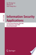 Information security applications 7th international workshop, WISA 2006, Jeju Island, Korea, August 28-30, 2006 : revised selected papers