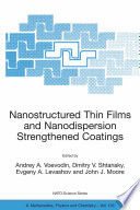 Nanostructured thin films and nanodispersion strengthened coatings