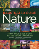 Illustrated guide to nature from your back door to the great outdoors : wildflowers, trees & shrubs, rocks & minerals, weather, night sky
