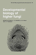 Developmental biology of higher fungi Symposium of the British Mycological Society, held at the University of Manchester, April 1984