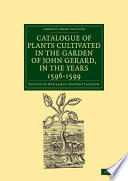 Catalogue of plants cultivated in the garden of john gerard, in the years 1596-1599