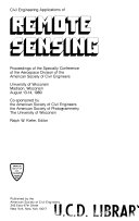 Civil Engineering Applications of REMOTE SENSING Proceedings of the Specialty Conference of the Aerospace Division of the American Society of Civil Engineers, University of Wisconsin, August 13-14, 1980
