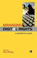 Managing digital rights a practitioner's guide