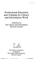 Professional education and training for library and information work a review