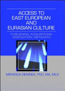 Access to East European and Eurasian culture publishing, acquisitions, digitization, metadata