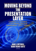 Moving beyond the presentation layer content and context in the Dewey decimal classification (DDC) system