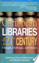 Caribbean libraries in the 21st century changes, challenges, and choices