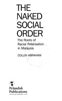 The naked social order the roots of racial polarisation in Malaysia