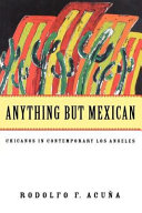 Anything but Mexican Chicano in contemporary Los Angeles
