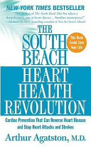 The South Beach heart health revolution cardiac prevention that can reverse heart disease and stop heart attacks and strokes