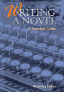 Writing a novel a practical guide