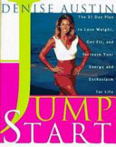 Jumpstart the 21-day plan to lose weight, get fit, and increase your energy and enthusiasm for life