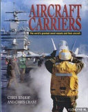 Aircraft carriers the world's greatest naval vessels and their aircraft