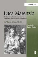Luca Marenzio the career of a musician between the Renaissance and the Counter-Reformation