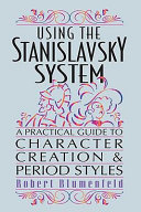 Using the Stanislavsky system a practical guide to character creation and period styles