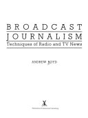 Broadcast journalism techniques of radio and TV news