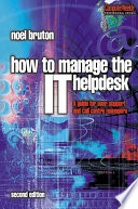 How to manage the IT helpdesk a guide for user support and call centre managers