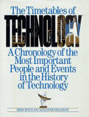The timetables of technology a chronology of the most important people and events in the history of technology