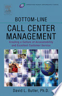 Bottom-line call center management creating a culture of accountability and excellent customer service
