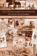 The year that defined American journalism 1897 and the clash of paradigms