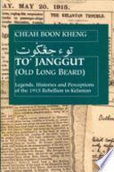 To' Janggut legends, histories, and perceptions of the 1915 rebellion in Kelantan
