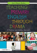 Teaching the primary english through drama a practical and creative approach