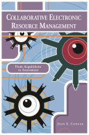 Collaborative electronic resource management from acquisitions to assessment
