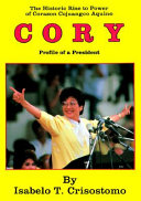 Cory profile of a president the historic rise to power of Corazon Cojuangoo Aquino