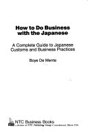 How to Do Business with The Japanese A Complete Guide to Japanese Customs and Business Practices