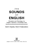 THE SOUNDS OF ENGLISH Phonetics and Phonology for English Teachers in Southeast Asia