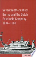 Seventeenth-century Burma and the Dutch East India Company, 1634-1680